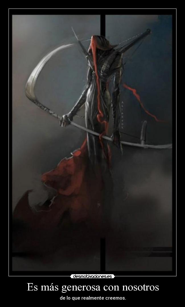 Es más generosa con nosotros -
