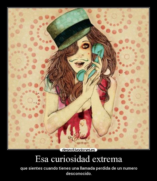 Esa curiosidad extrema -