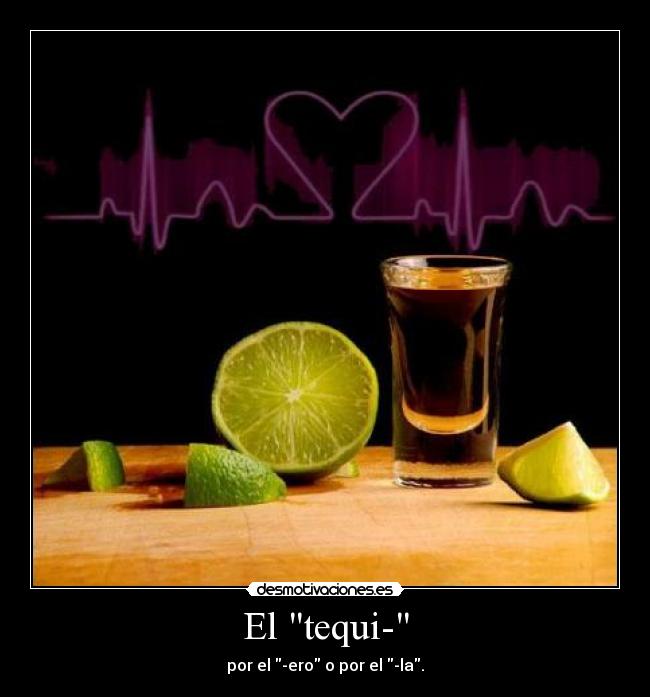 El tequi- - por el -ero o por el -la.