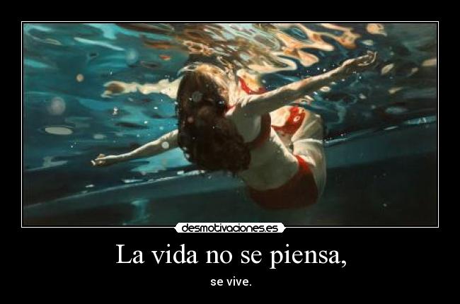 La vida no se piensa, -