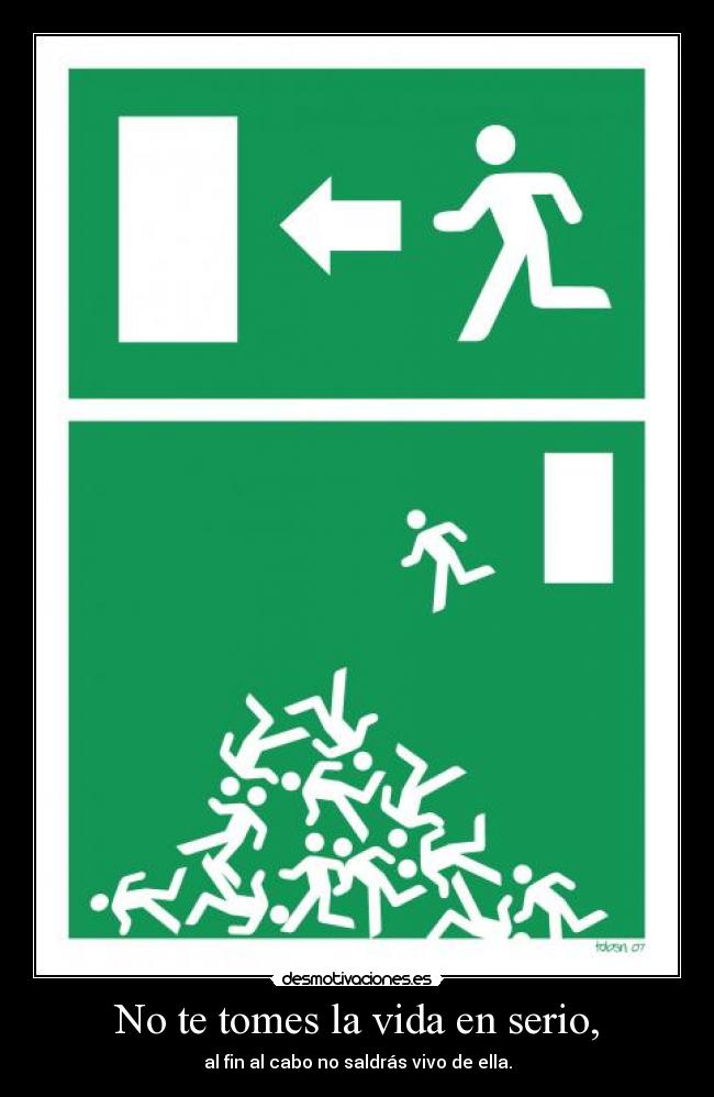 No te tomes la vida en serio, - 
