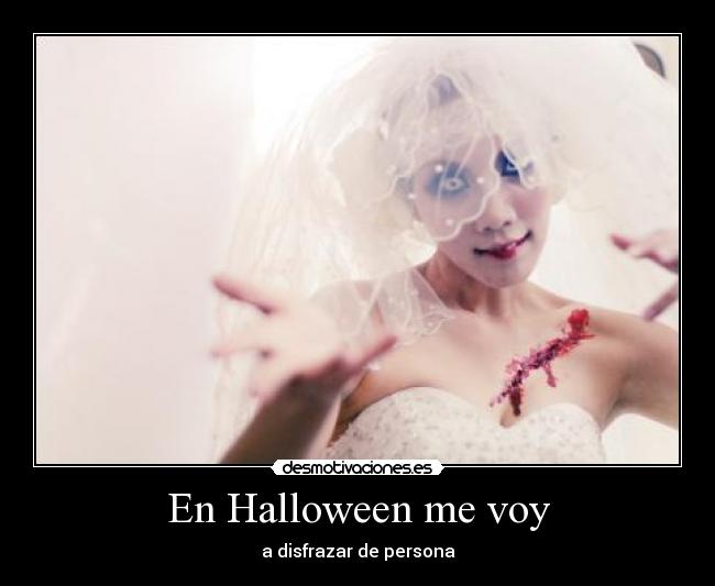 En Halloween me voy - a disfrazar de persona