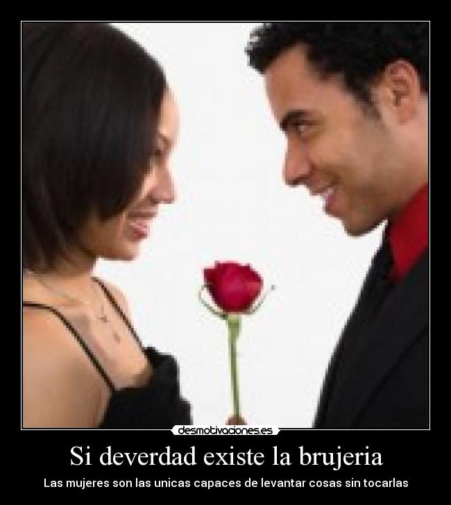 Si deverdad existe la brujeria - Las mujeres son las unicas capaces de levantar cosas sin tocarlas