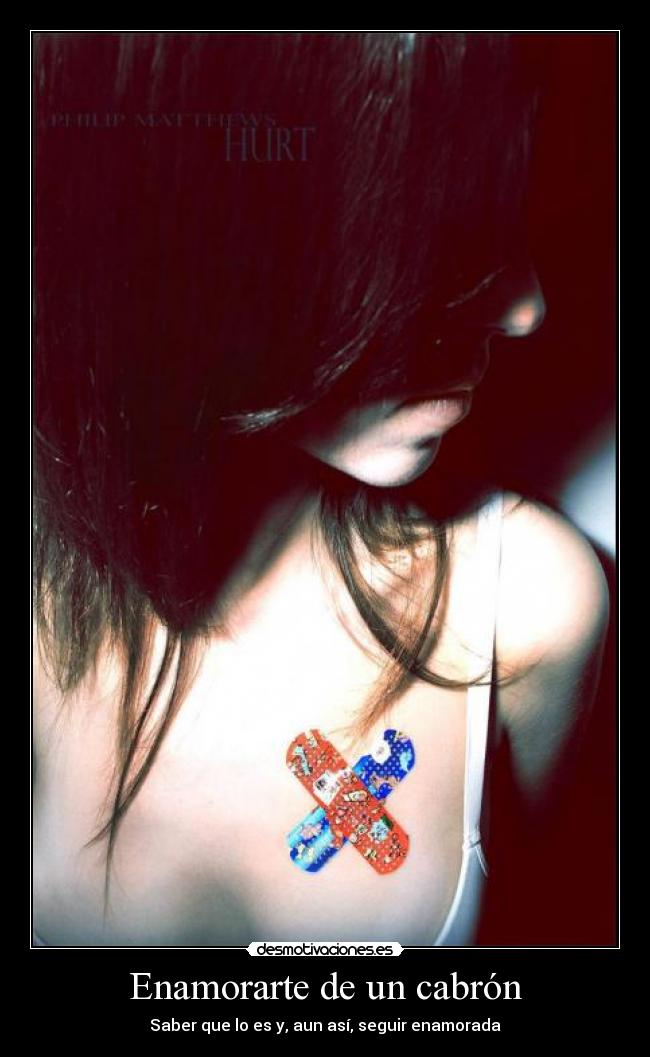 Enamorarte de un cabrón - Saber que lo es y, aun así, seguir enamorada