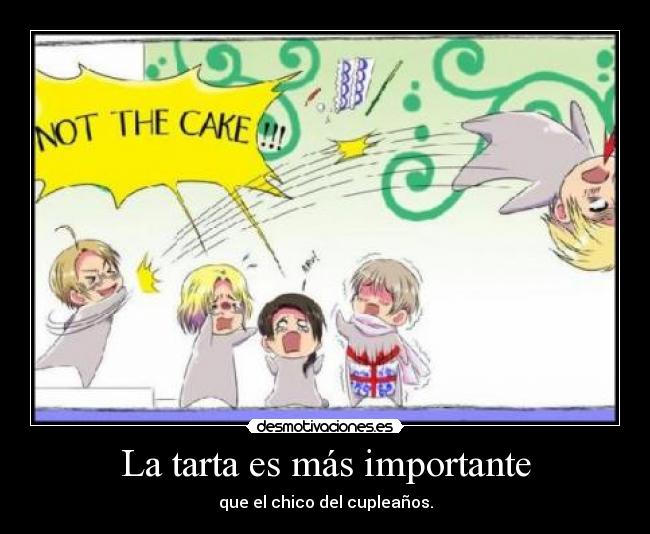 La tarta es más importante -
