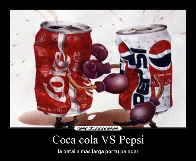 Coca cola VS Pepsi - la batalla mas larga por tu paladar