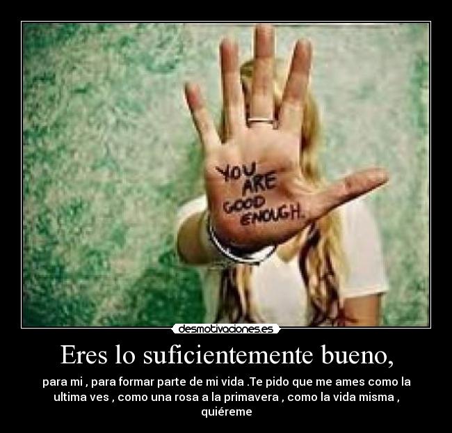 Eres lo suficientemente bueno, -