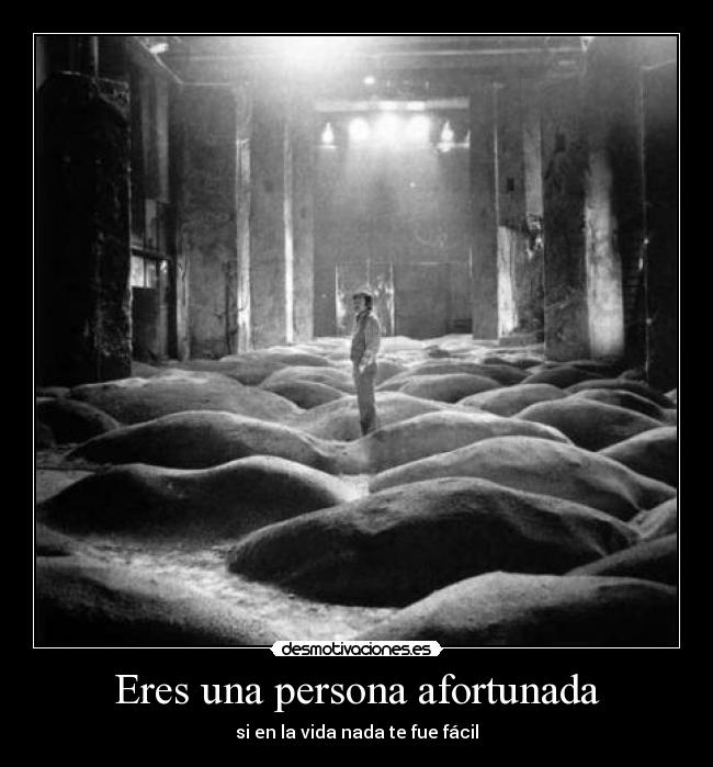 Eres una persona afortunada - si en la vida nada te fue fácil