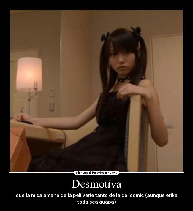 Desmotiva - que la misa amane de la peli varie tanto de la del comic (aunque erika toda sea guapa)