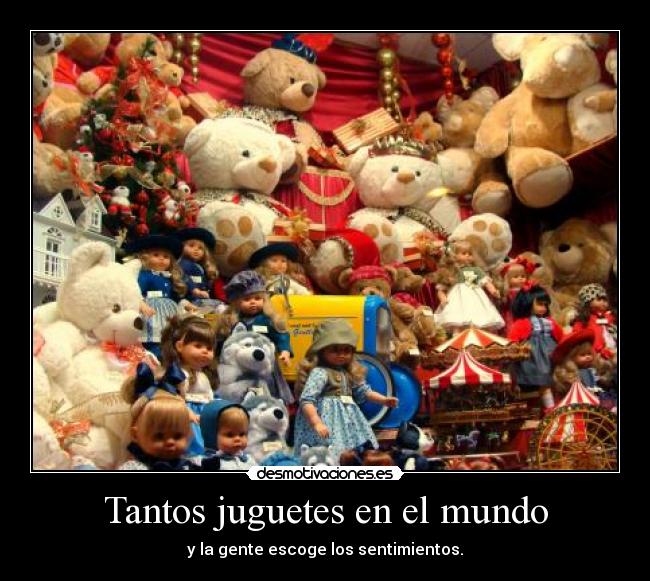 Tantos juguetes en el mundo -