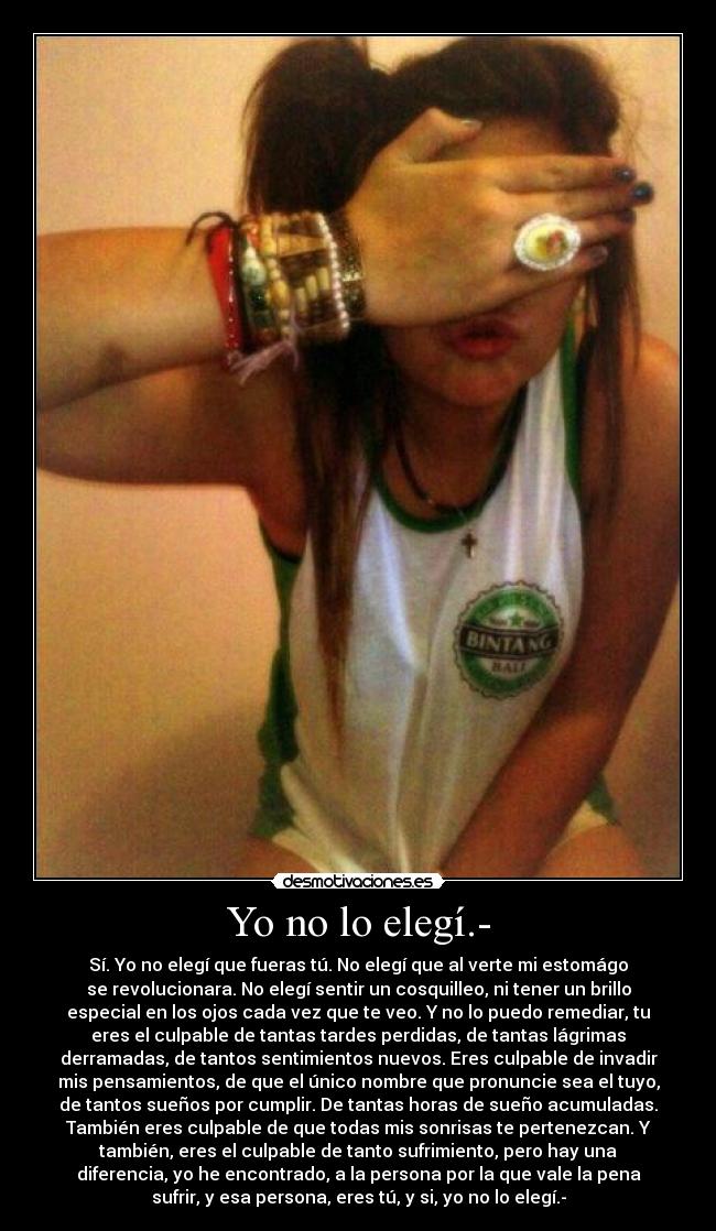 Yo no lo elegí.- -