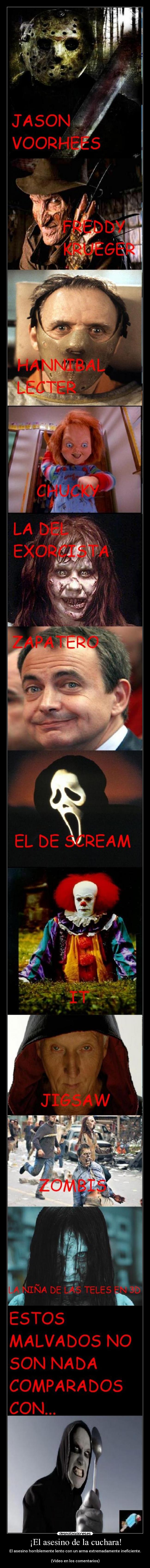 ¡El asesino de la cuchara! - El asesino horriblemente lento con un arma extremadamente ineficiente.

(Vídeo en los comentarios)