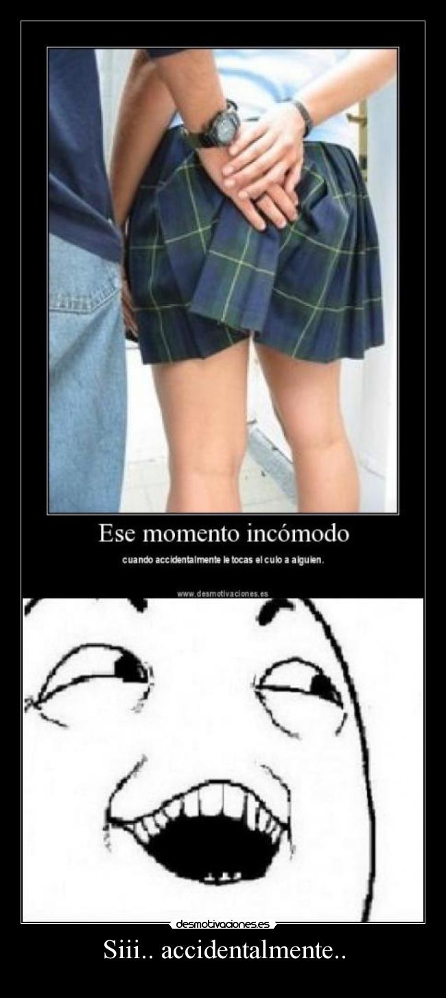 Siii.. accidentalmente.. - 
