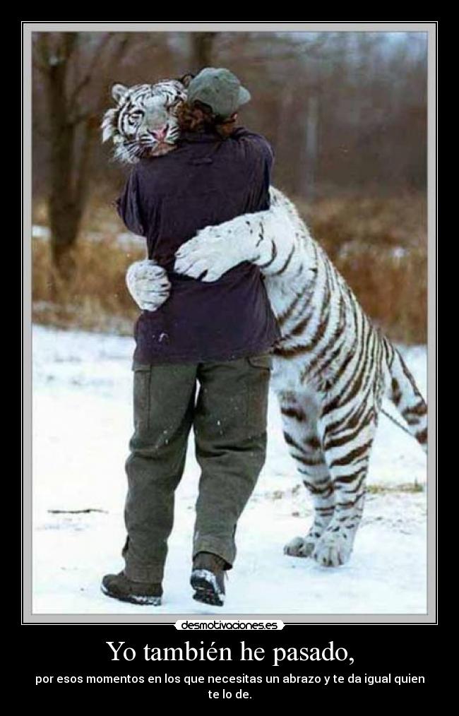 Yo también he pasado, -