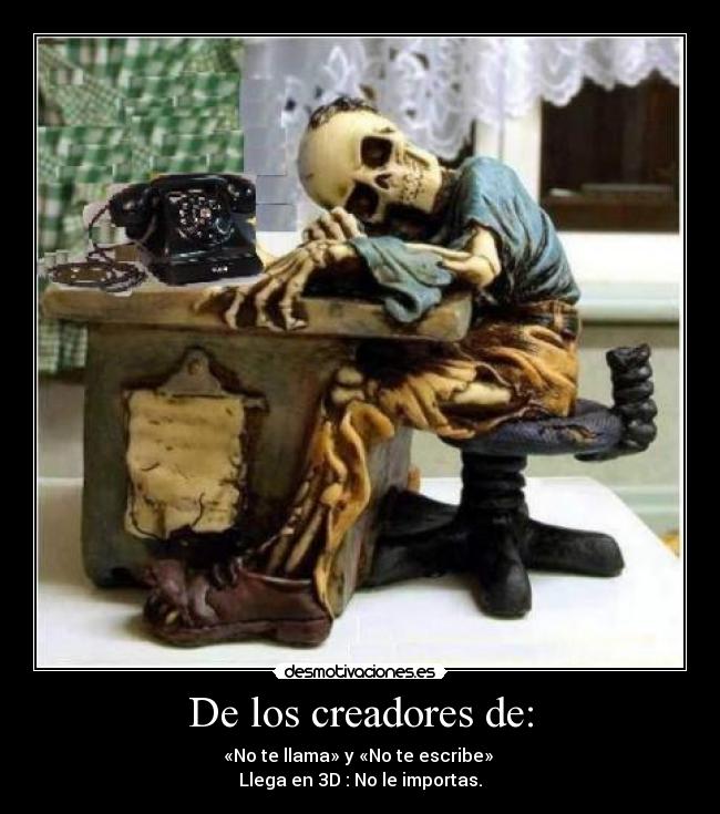 De los creadores de: - «No te llama» y «No te escribe» 
Llega en 3D : No le importas.