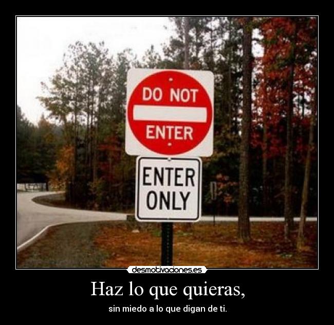 Haz lo que quieras, - 