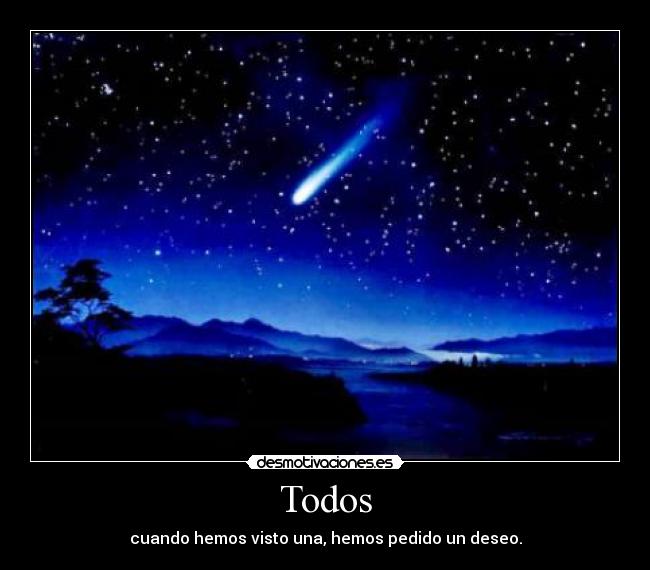 Todos - cuando hemos visto una, hemos pedido un deseo.