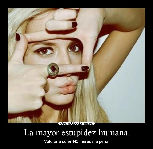 La mayor estupidez humana: - 