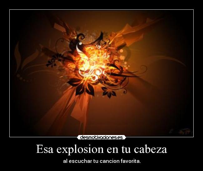 Esa explosion en tu cabeza - 