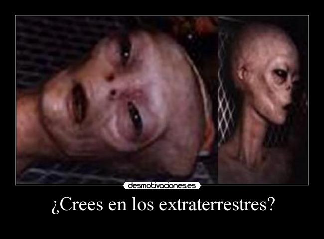 carteles extraterrestres todos creemos un poco aunque lo neguemos desmotivaciones