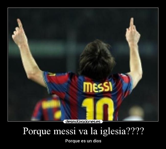Porque messi va la iglesia???? -