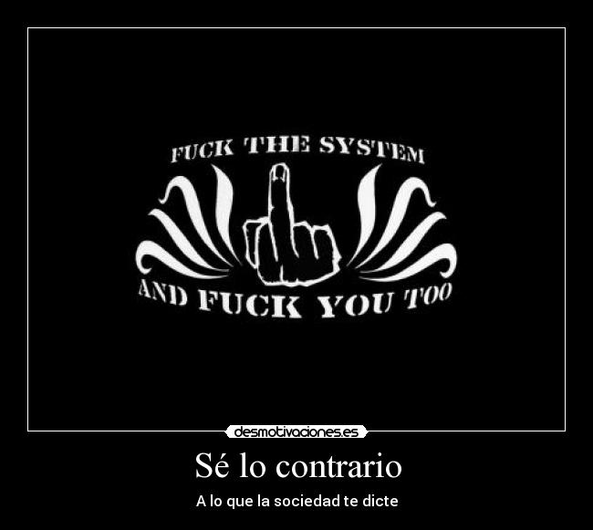 Sé lo contrario - A lo que la sociedad te dicte