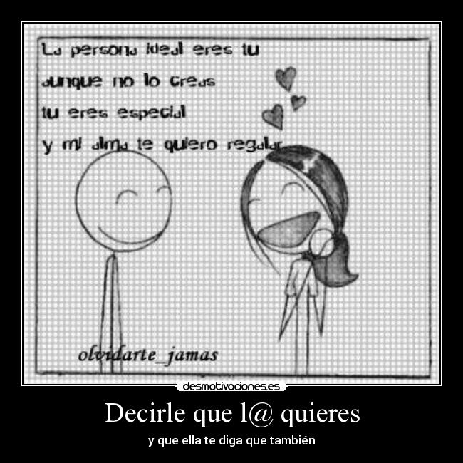 Decirle que l@ quieres - y que ella te diga que también
