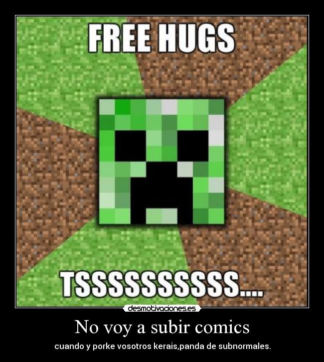No voy a subir comics - cuando y porke vosotros kerais,panda de subnormales.