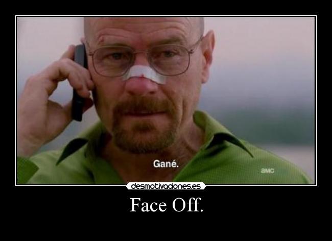 Face Off. -