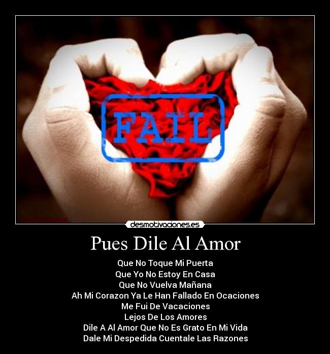 Pues Dile Al Amor - Que No Toque Mi Puerta
Que Yo No Estoy En Casa
Que No Vuelva Mañana
Ah Mi Corazon Ya Le Han Fallado En Ocaciones
Me Fui De Vacaciones
Lejos De Los Amores
Dile A Al Amor Que No Es Grato En Mi Vida
Dale Mi Despedida Cuentale Las Razones