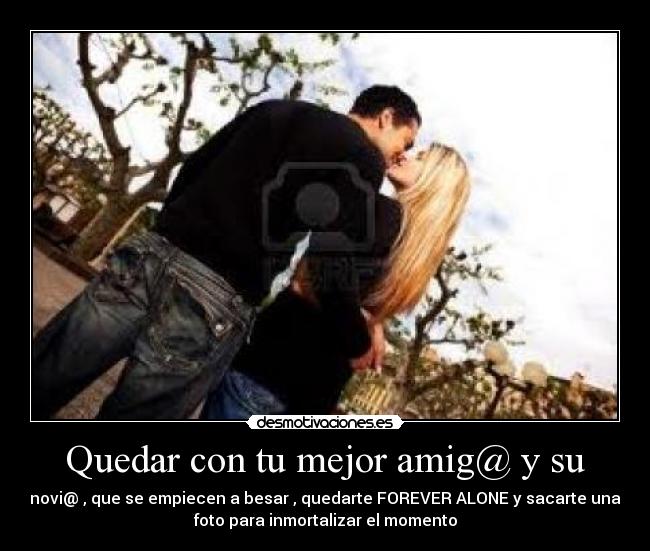 Quedar con tu mejor amig@ y su -