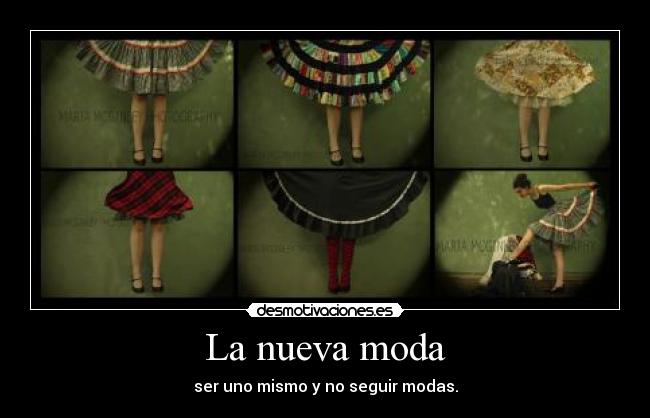 La nueva moda - ser uno mismo y no seguir modas.
