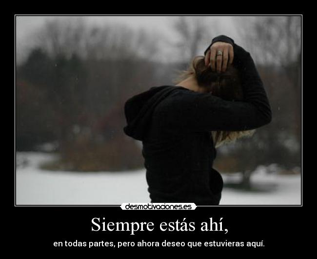 Siempre estás ahí, - 