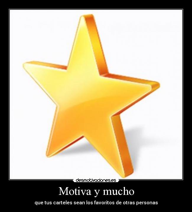 Motiva y mucho - que tus carteles sean los favoritos de otras personas