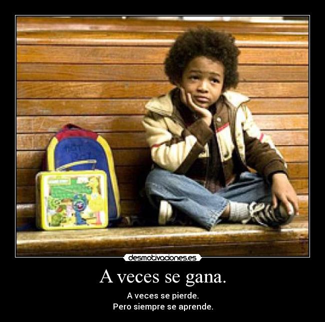 A veces se gana. -
