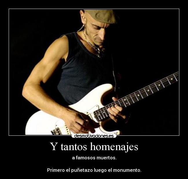 Y tantos homenajes -