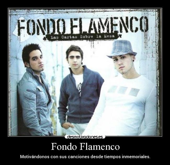 Fondo Flamenco - Motivándonos con sus canciones desde tiempos inmemoriales.