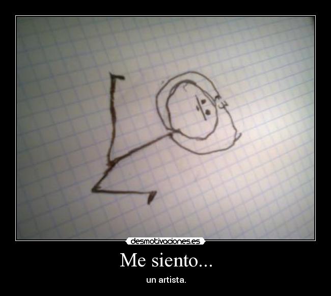 Me siento... - un artista.