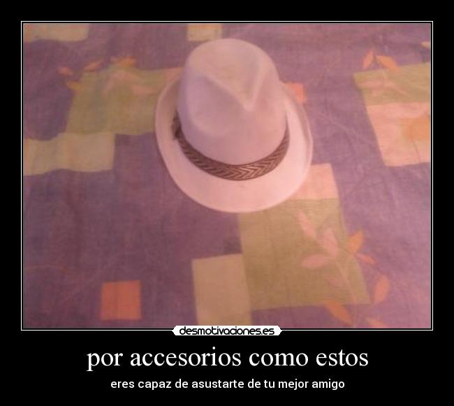 por accesorios como estos -