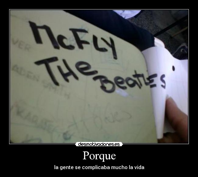 Porque - la gente se complicaba mucho la vida