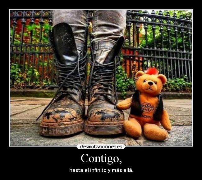 Contigo, - hasta el infinito y más allá.