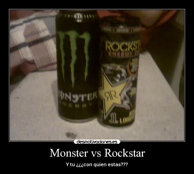 Monster vs Rockstar - Y tu ¿¿¿con quien estas???