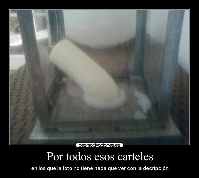 Por todos esos carteles - en los que la foto no tiene nada que ver con la decripción