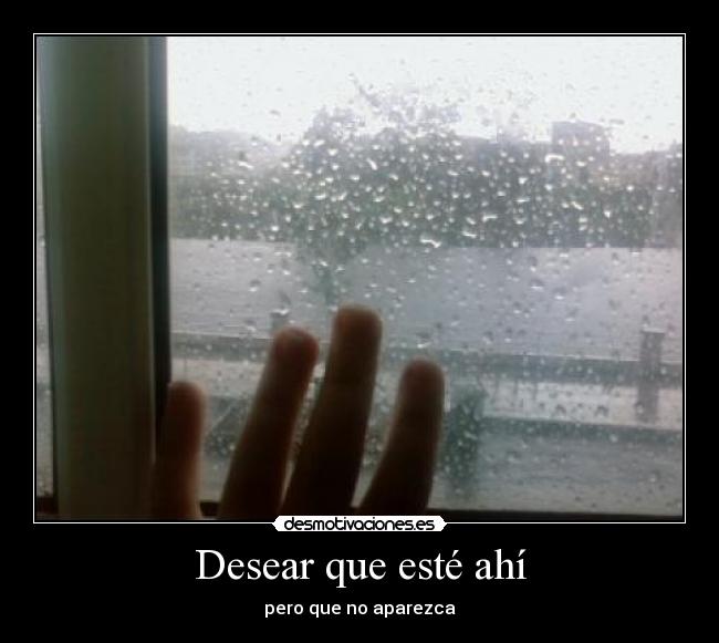 Desear que esté ahí -