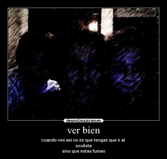 ver bien -