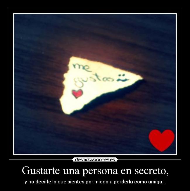 Gustarte una persona en secreto, - 