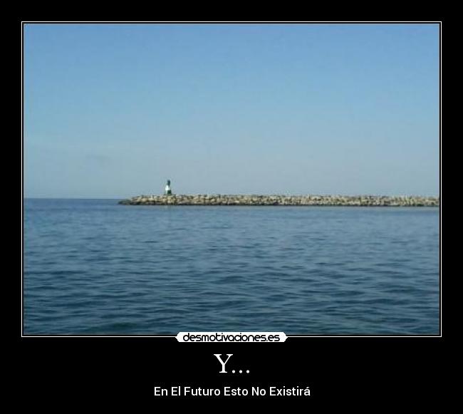 Y... - En El Futuro Esto No Existirá