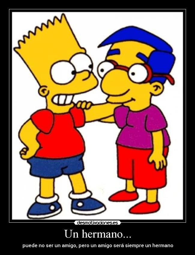 Un hermano... -