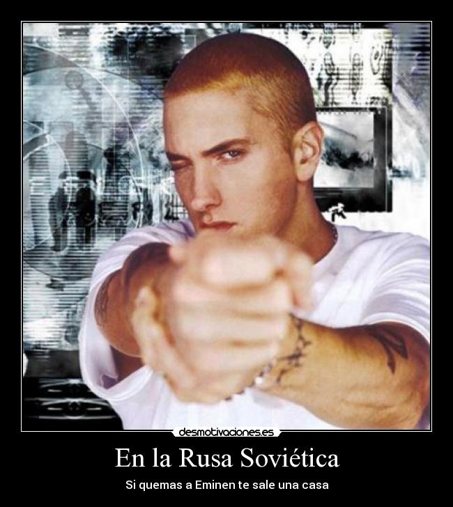En la Rusa Soviética - Si quemas a Eminen te sale una casa