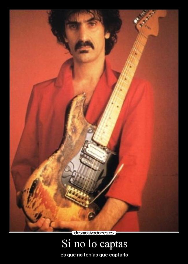 carteles clanzappa trigesima cita frank zappa adoro laura desmotivaciones